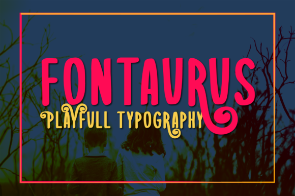 Fontaurus: The Display Font That Makes Your Brand Feel Genuine